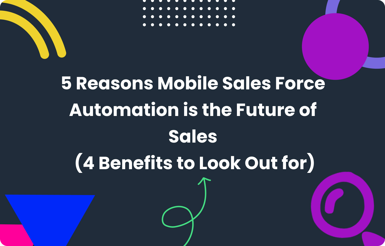 5 Reasons Mobile Sales Force Automation is the Future of Sales